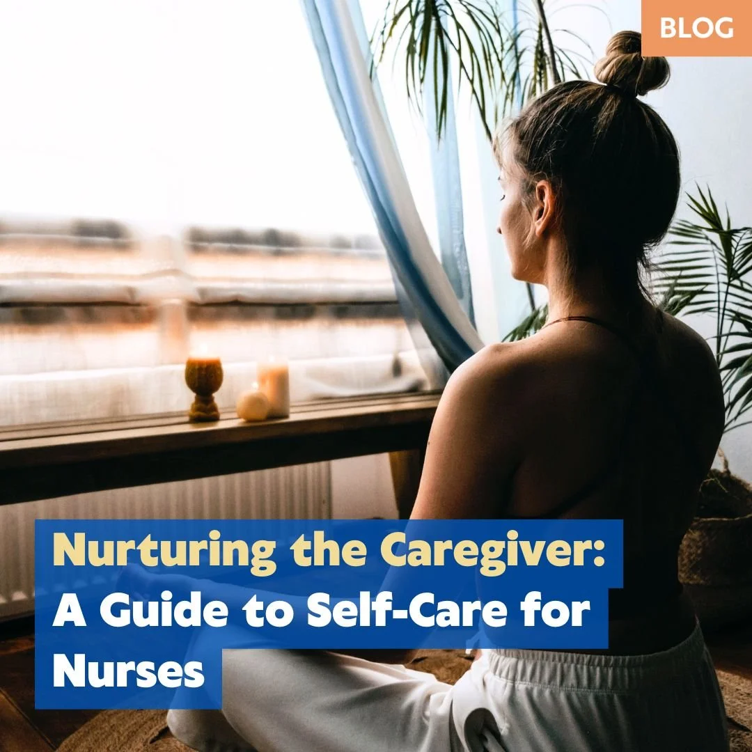 Nurturing the Caregiver: A Guide to Self-Care for Nurses