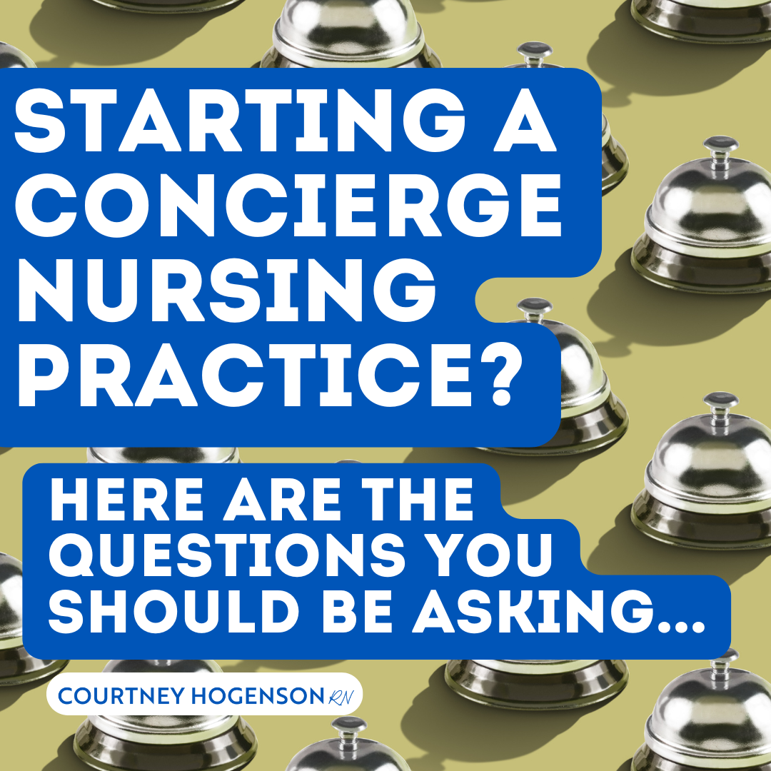 Starting a Concierge Nursing Practice: The Questions You Should Be Asking