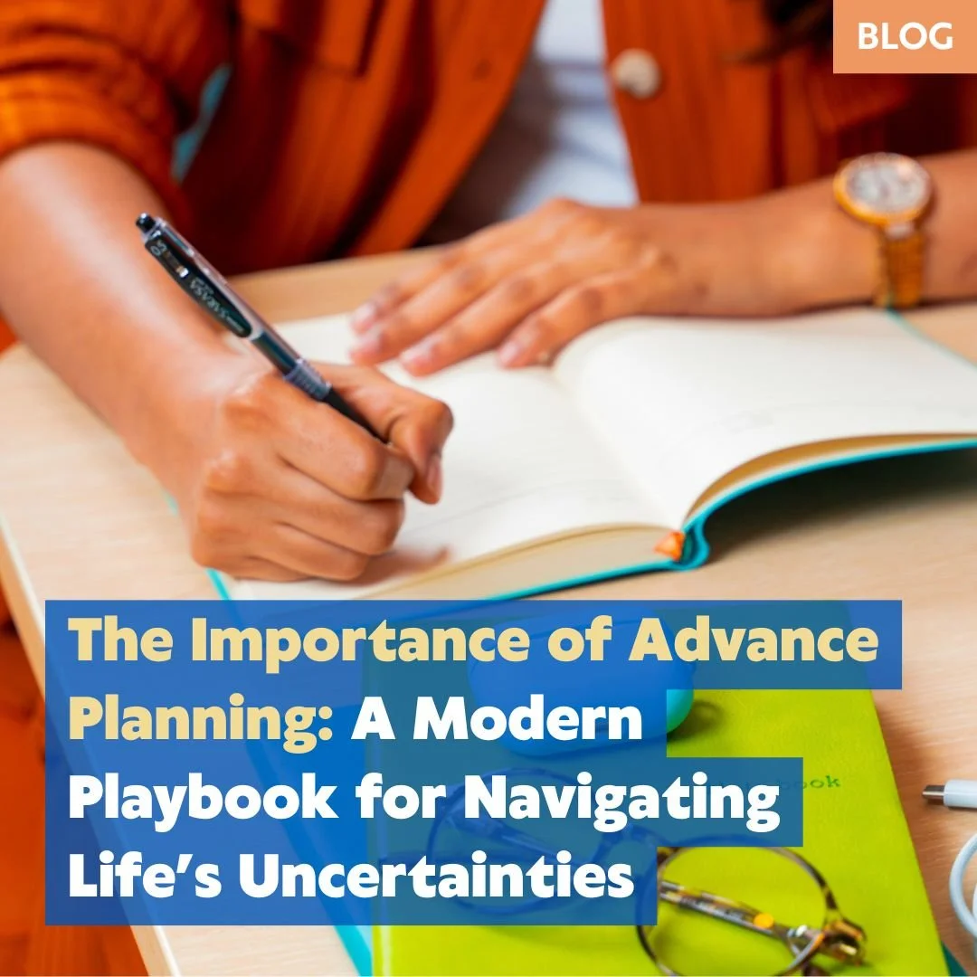 The Importance of Advance Care Planning: A Modern Playbook for Navigating Life’s Uncertainties