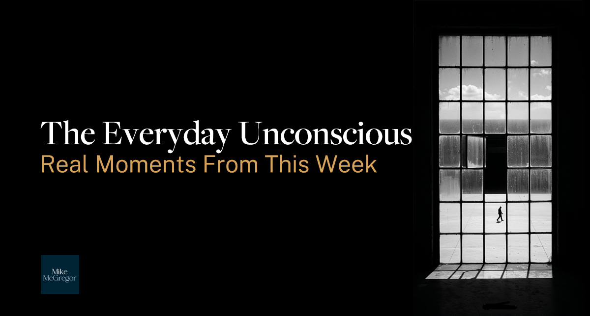 The Everyday Unconscious: Real Moments From This Week