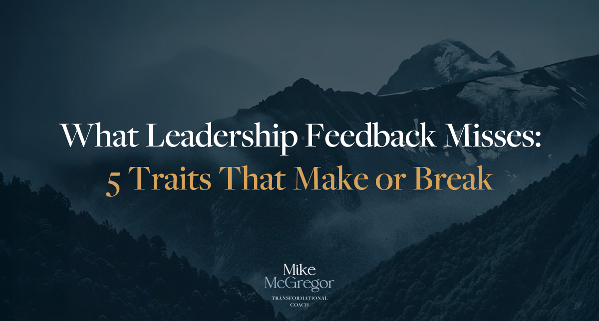 What Leadership Feedback Misses: 5 Traits That Make or Break