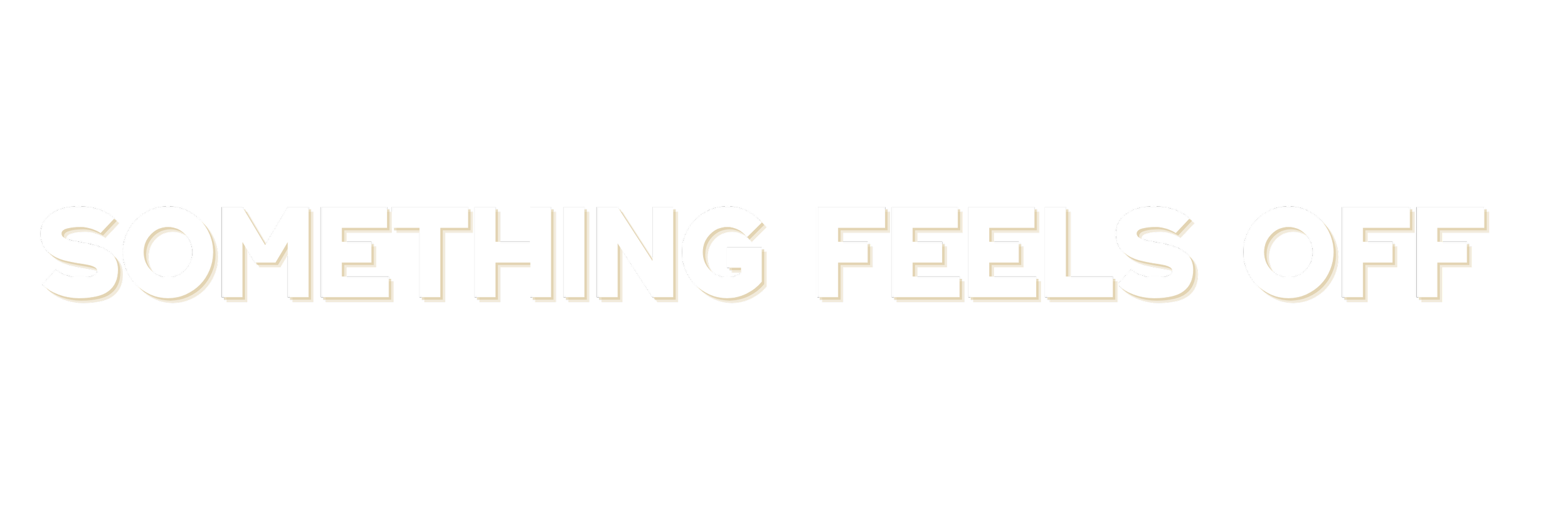 Text graphic reading 'Something feels off' in bold white 3D letters with shadows on a black background.