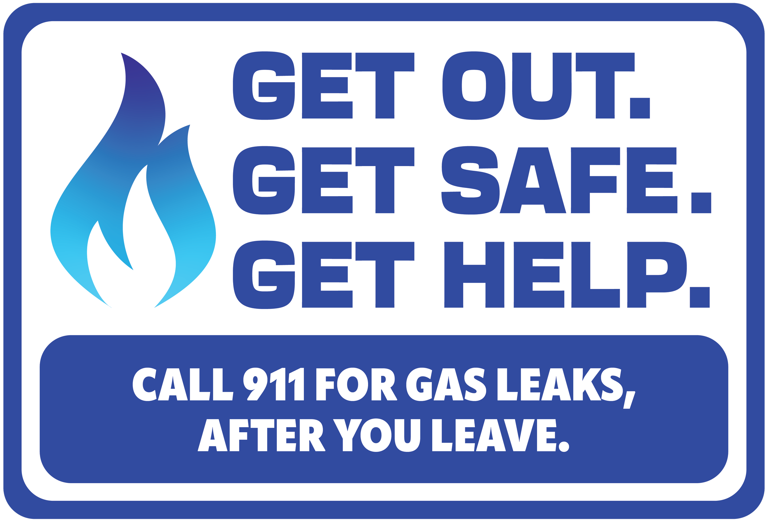 Blue and white safety sign with flame icon, stating "Get out. Get safe. Get help." and providing a phone number to call for gas leaks.