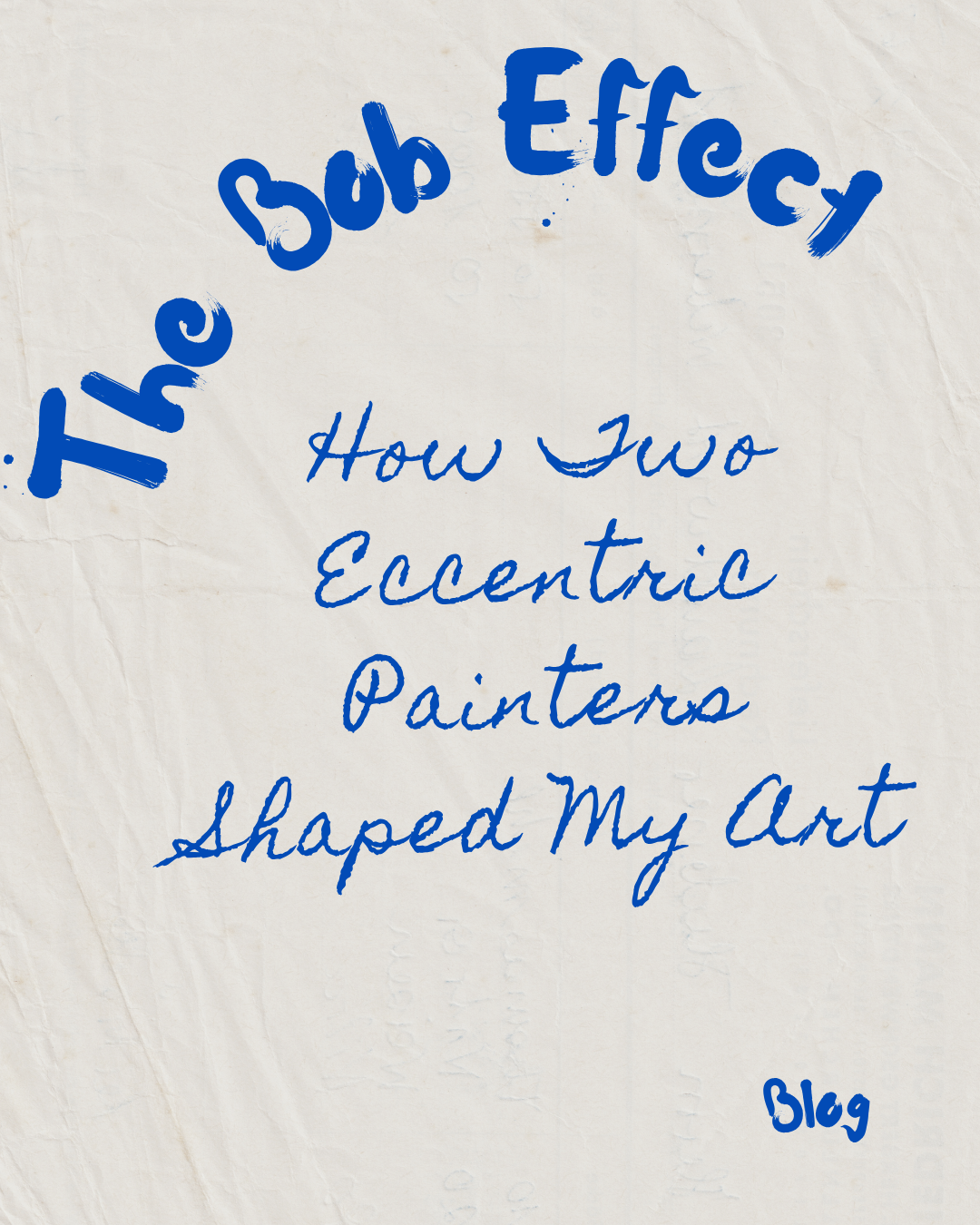 The Bob Effect: How Two Eccentric Painters Shaped My Art