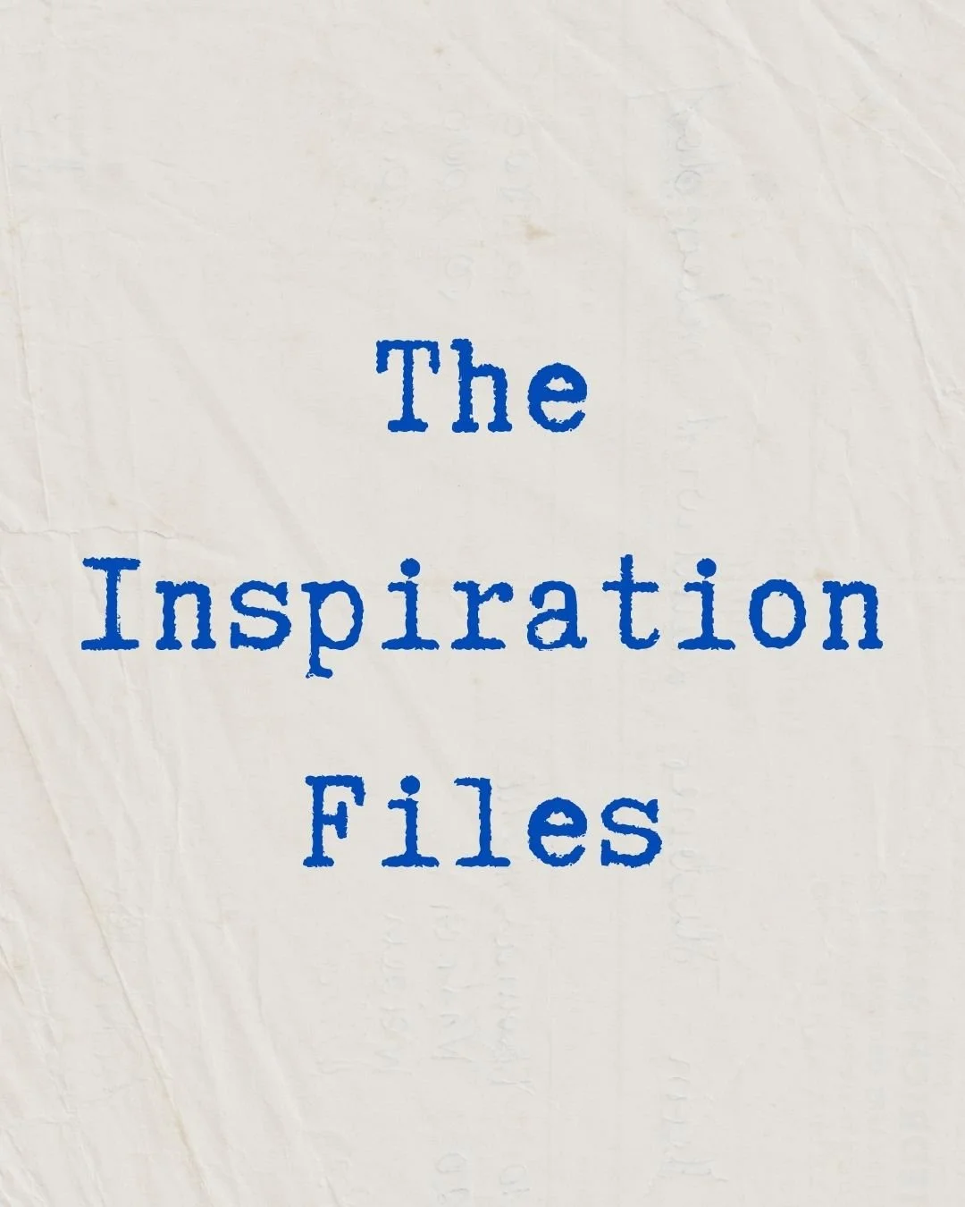 The Inspiration Files: August 25th, 2026