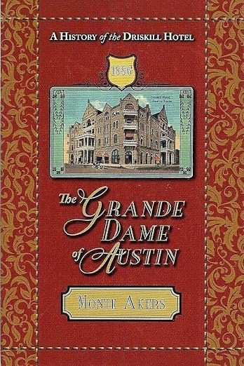 Book cover titled 'The Grande Dame of Austin: A History of the Driskill Hotel.' Features an illustration of the historic Driskill Hotel building and decorative gold and red patterns.