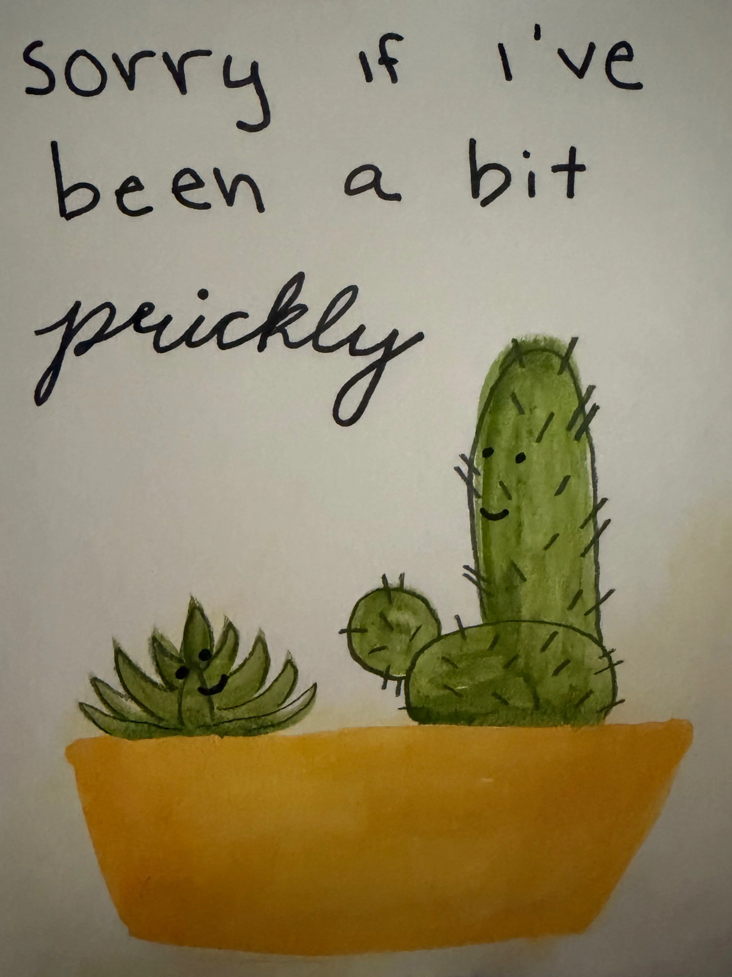 sorry if i've been a bit prickly