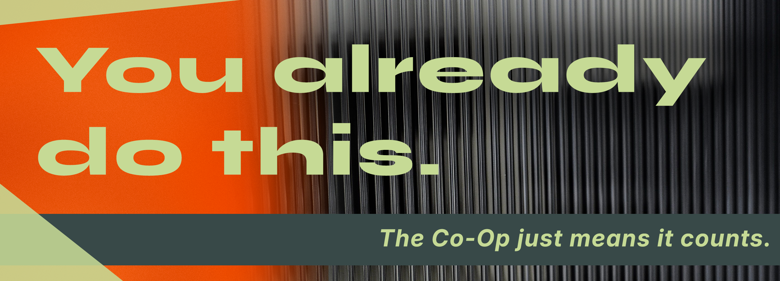 You already do this. The Co-Op just means it counts.