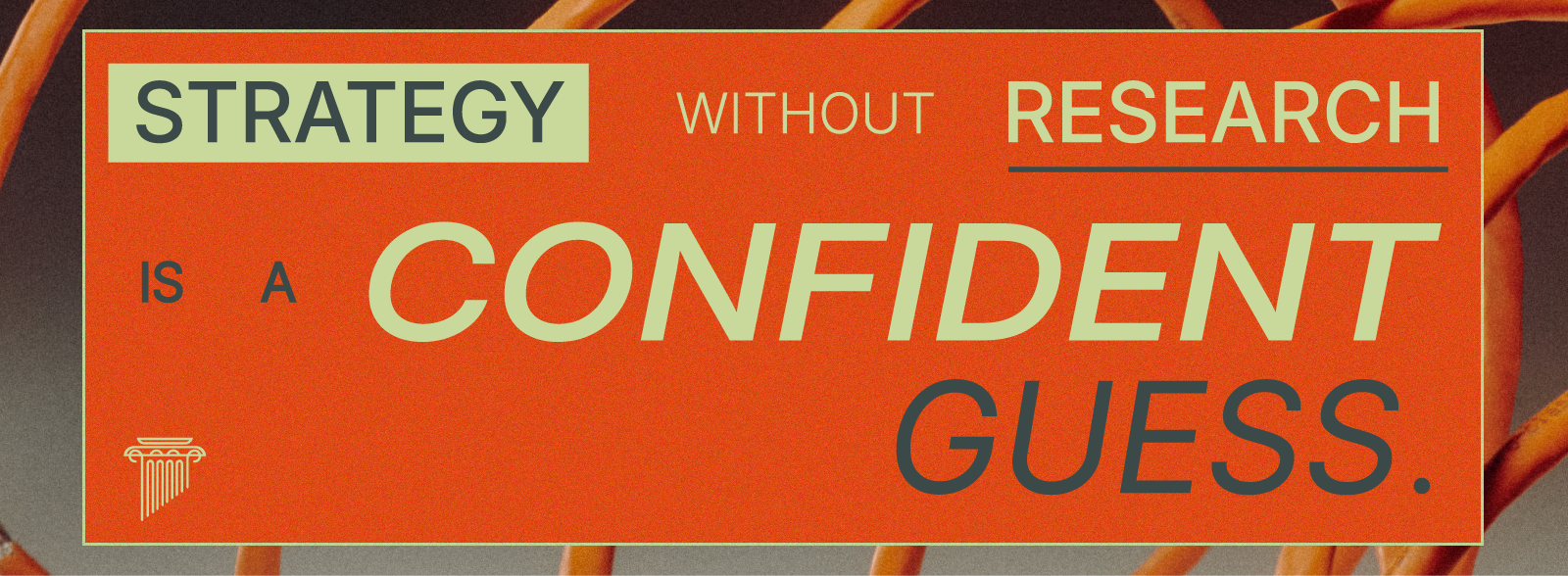 Graphic reading "Strategy without research is a confident guess." Pull quote from PILLAR's audience research work for the Center for Public Justice.