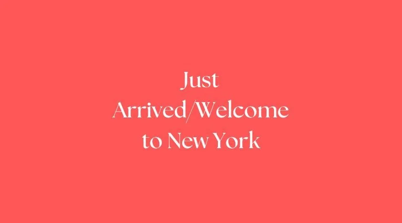 Just Arrived/Welcome to New York