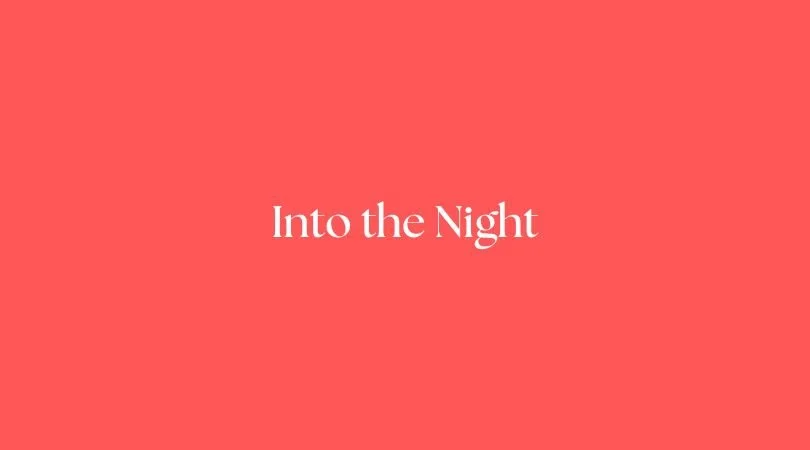 Into the Night