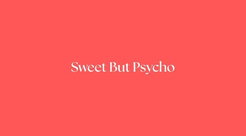 Sweet But Psycho