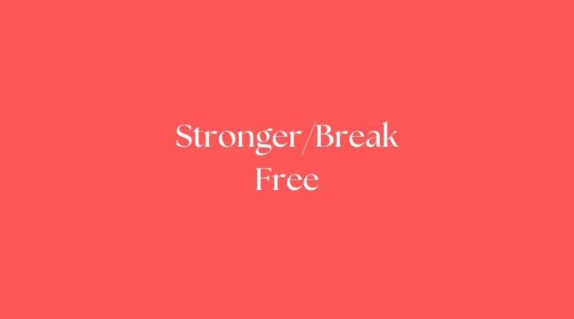 Stronger/Break Free