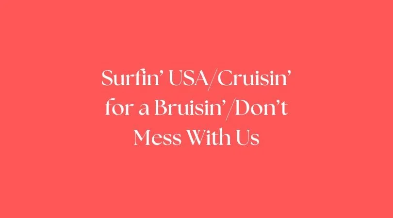 Surfin' USA/Cruisin' for a Bruisin'/Don't Mess With Us