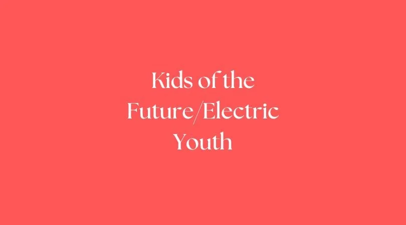 Kids of the Future/Electric Youth