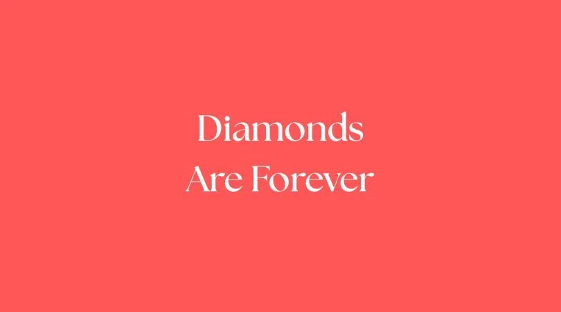 Diamonds Are Forever