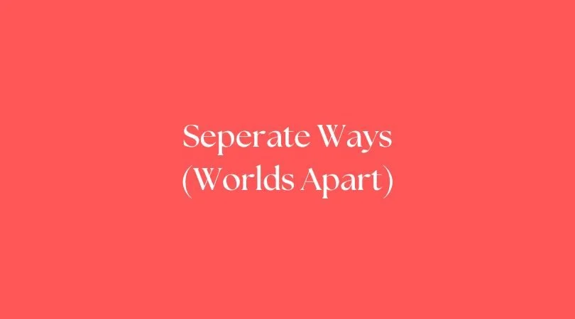 Separate Ways (Worlds Apart)