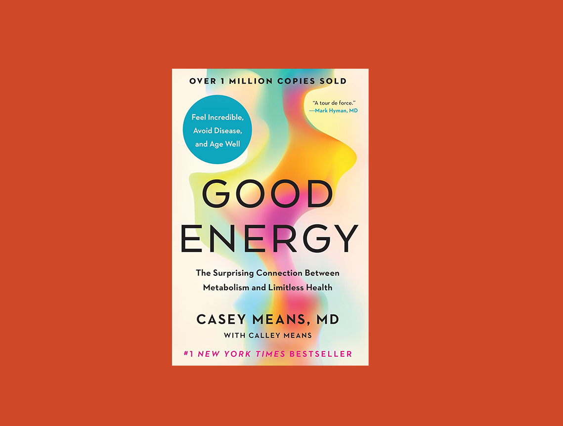 Good Energy, Casey Means, MD. 