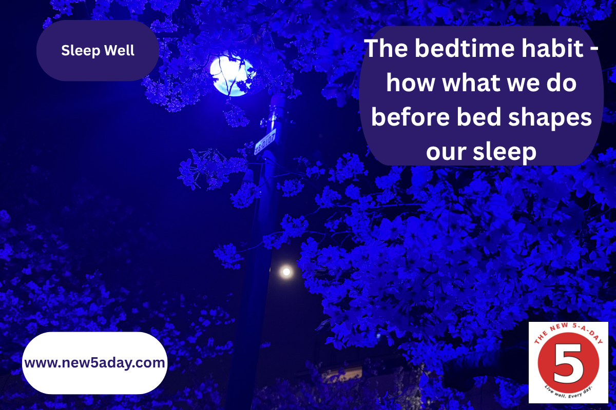 The bedtime habit: how what you do before bed shapes how well you sleep