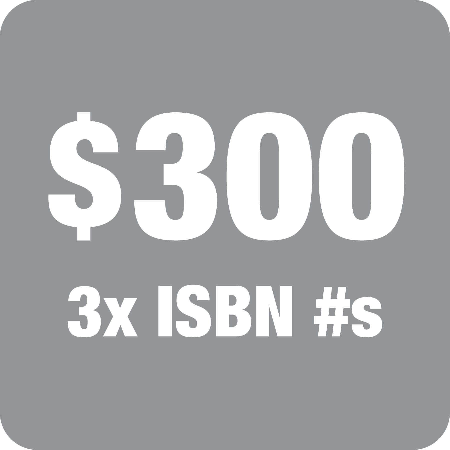 Gray background with white text displaying '$300 3x ISBN #s'.