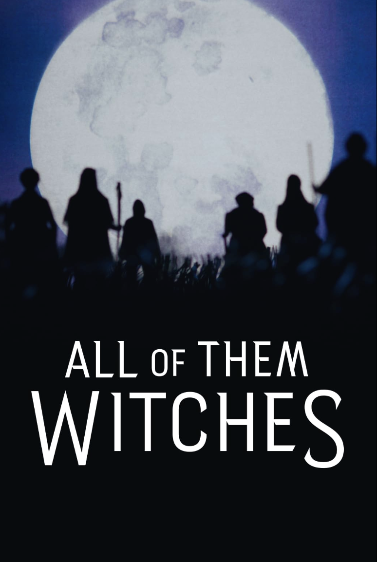 ALL OF THEM WITCHES