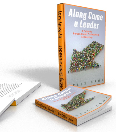 Along Came a Leader: A Guide to Personal & Professional