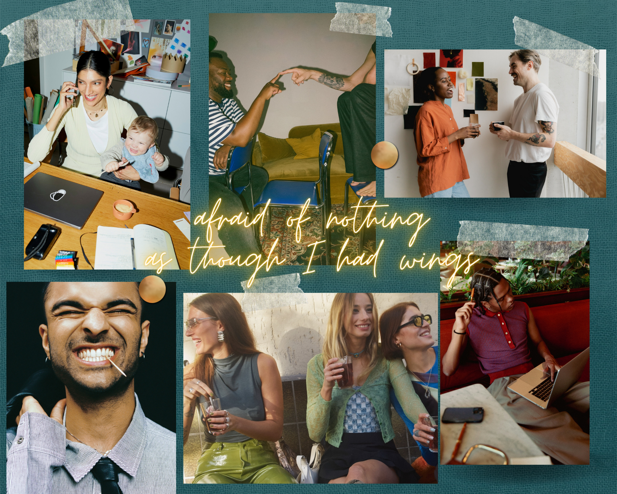 Collage of people socializing, smiling, and having conversations indoors and outdoors, including a woman on the phone, friends laughing, and a woman with a drink, with a phrase 'afraid of nothing as though I had wings' written in cursive.