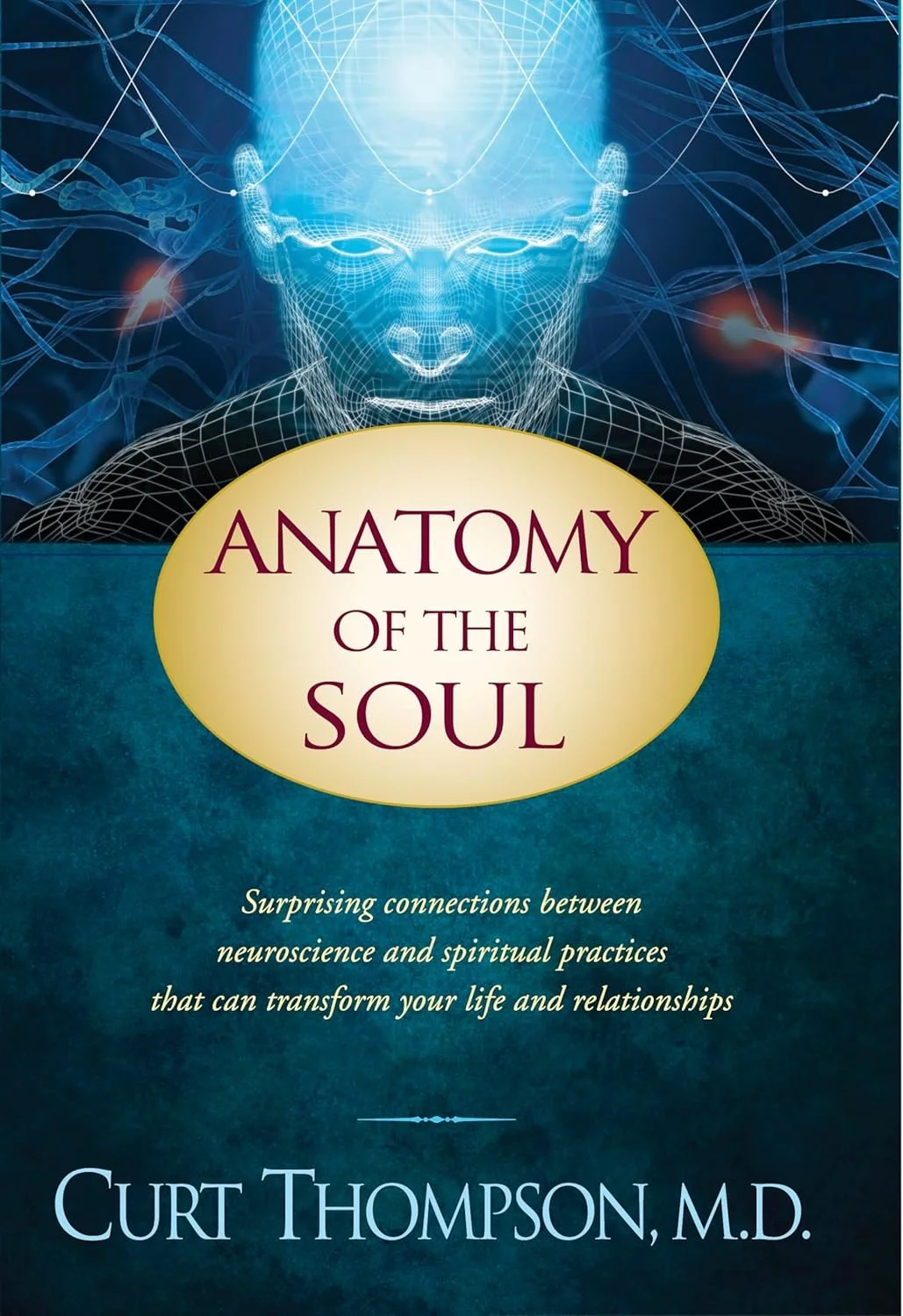 Book cover for 'Anatomy of the Soul' by Curt Thompson, M.D., featuring a digital illustration of a human head with neural pathways and a glowing brain, with a circular gold area in the center containing the title.