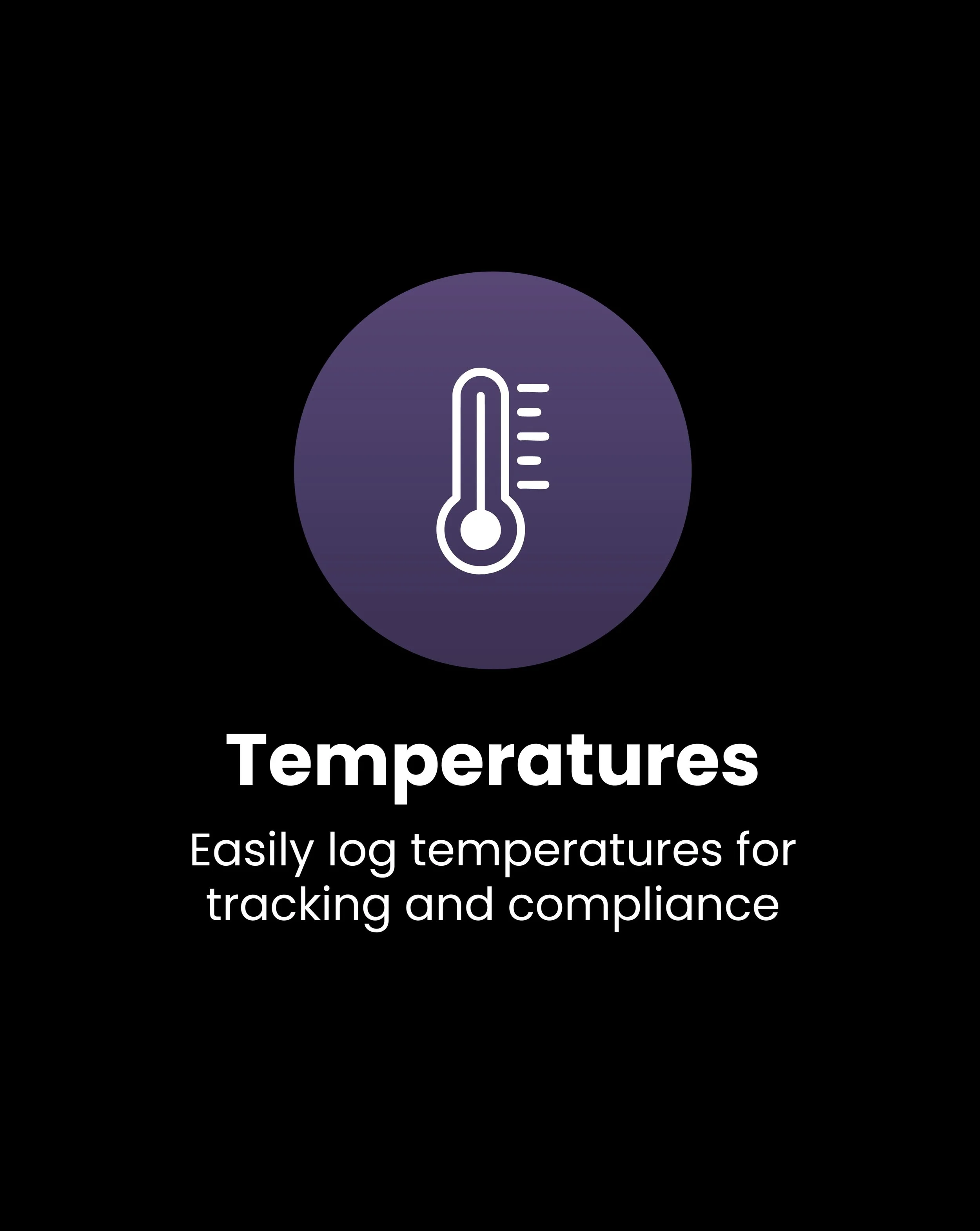 Temperature logging is a requirement in hospitality.

The challenge is making it simple and easy enough that it actually gets done.

Replace paper temperature sheets with a digital record that staff can update from their own devices in real time.

No