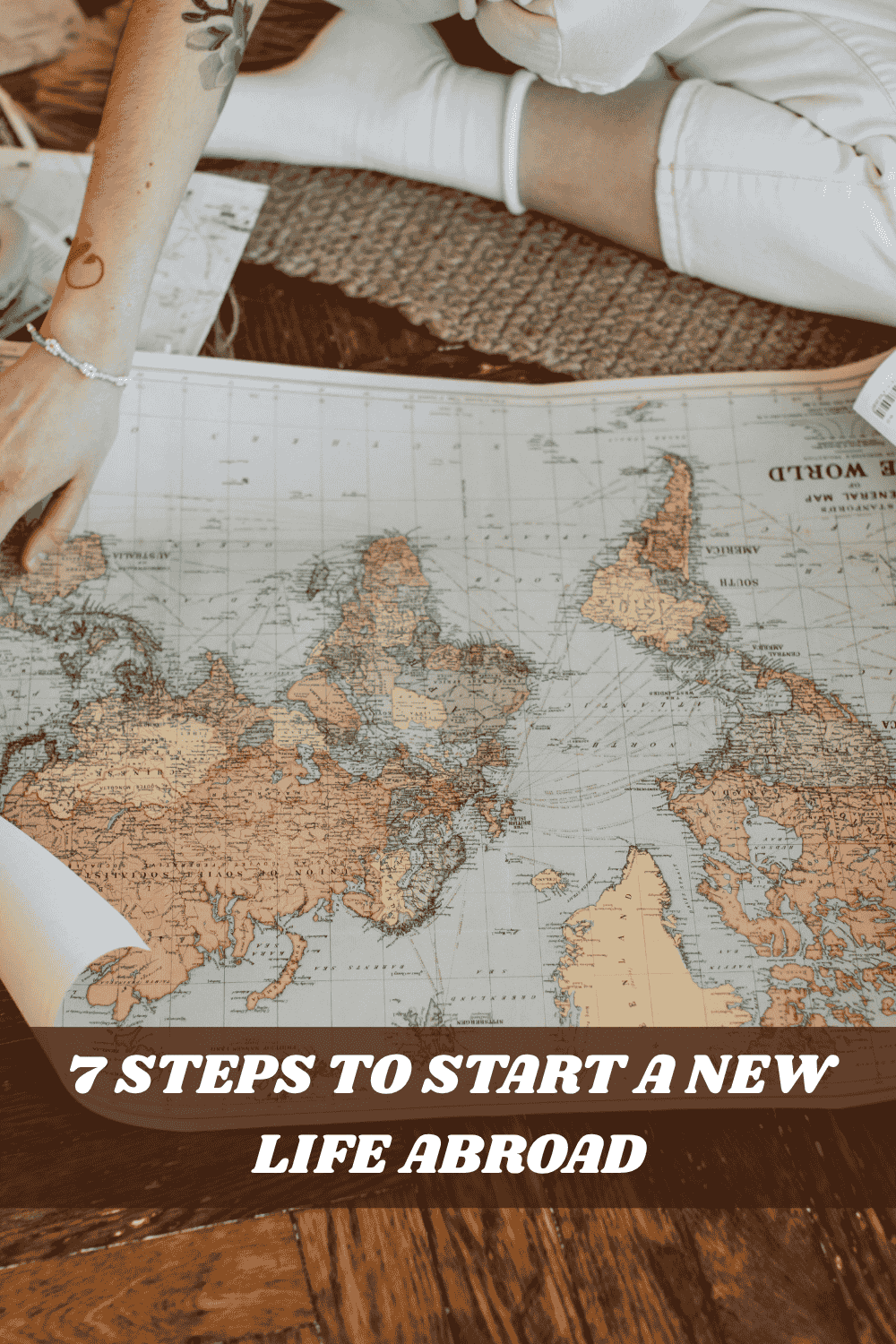 7 steps to start a new life abroad planning move abroad map travel lifestyle guide