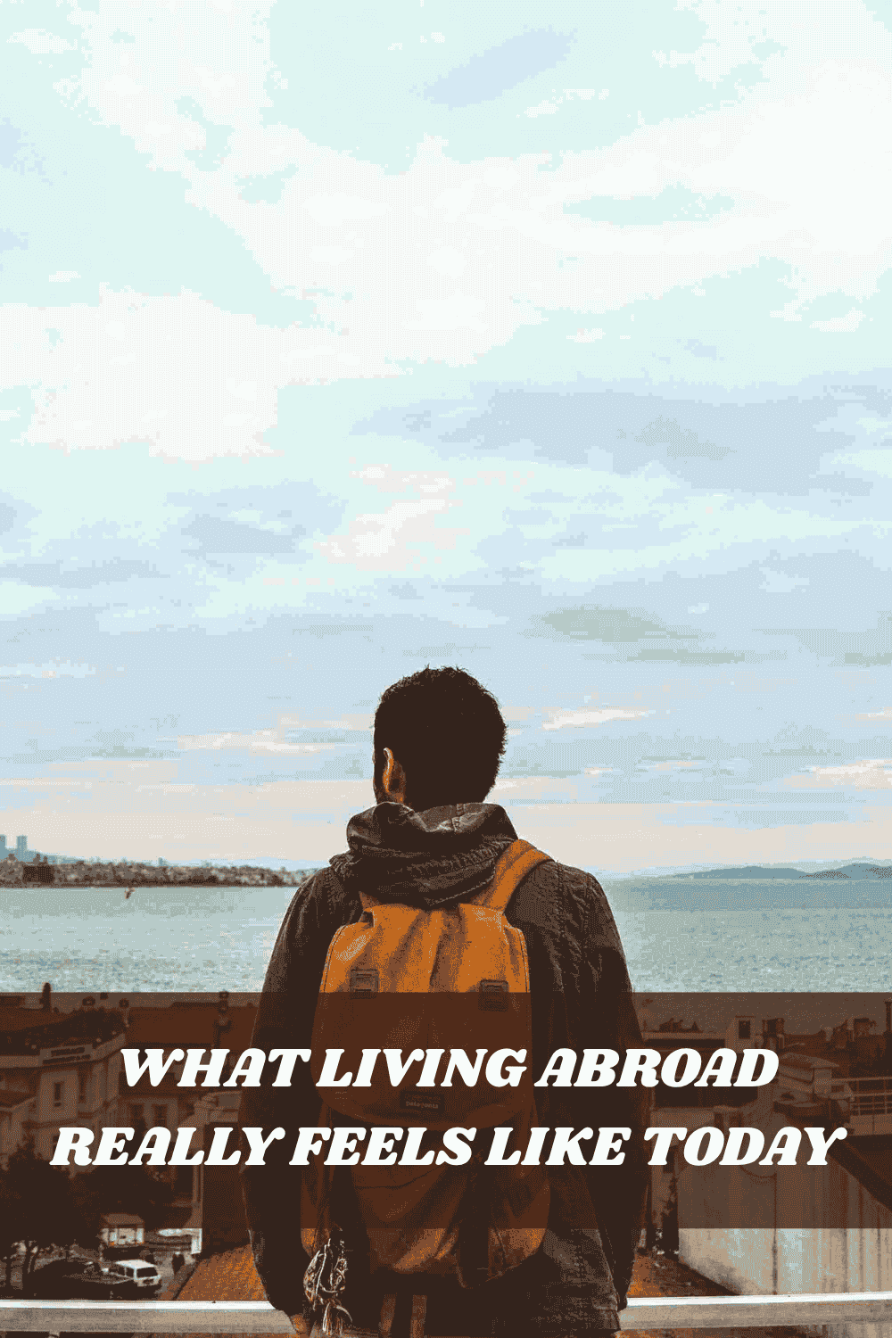 living abroad experience traveler with backpack city view travel lifestyle