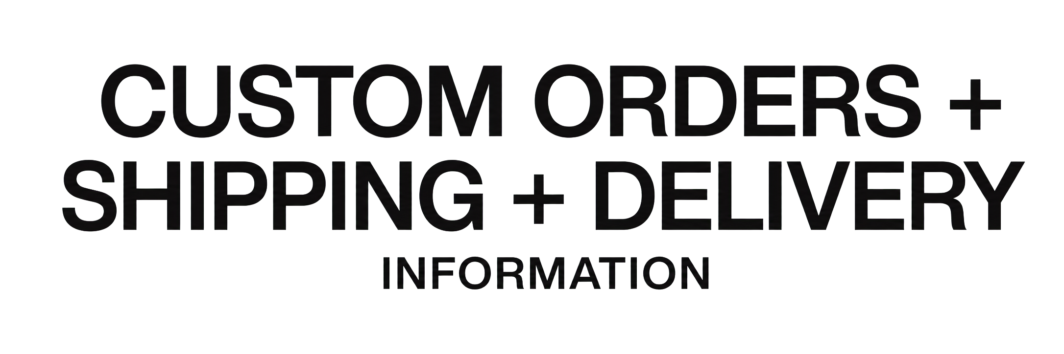 Text overlay reading 'Customer Orders + Shipping + Delivery Information' in black font on a transparent background.