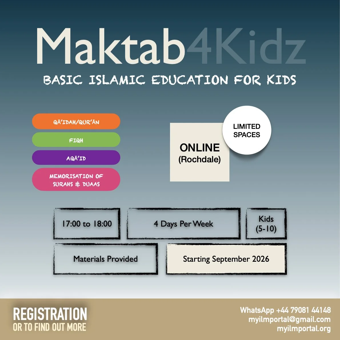 Flyer for Maktab4Kidz, an online basic Islamic education program for kids starting September 2026. The program includes Qa’idah/Qur'an, Fiqh, Aqa’id, and Memorization of Surahs & Duaas. Classes are held 4 days per week from 17:00 to 18:00, with materials provided. Limited spaces available for children aged 5-10. Contact via WhatsApp, email, or website.