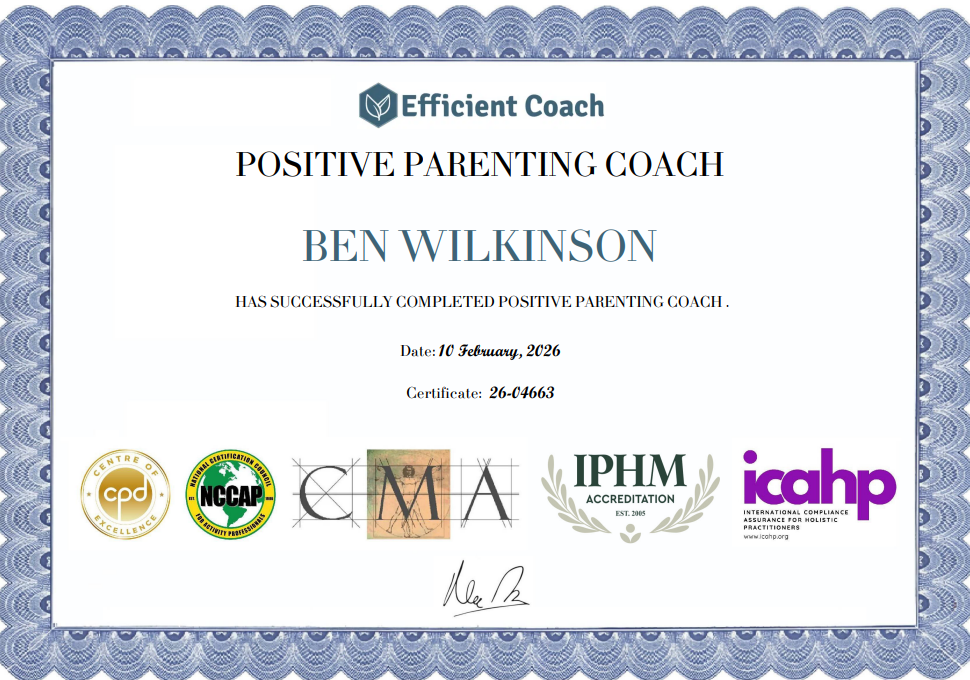 Certificate for Ben Wilkinson from Efficient Coach, titled Positive Parenting Coach, dated February 10, 2026, with certification number 26-04663, featuring logos of CPD, NCCAP, CMA, IPHM, and ICAHP, with signatures and a decorative blue border.