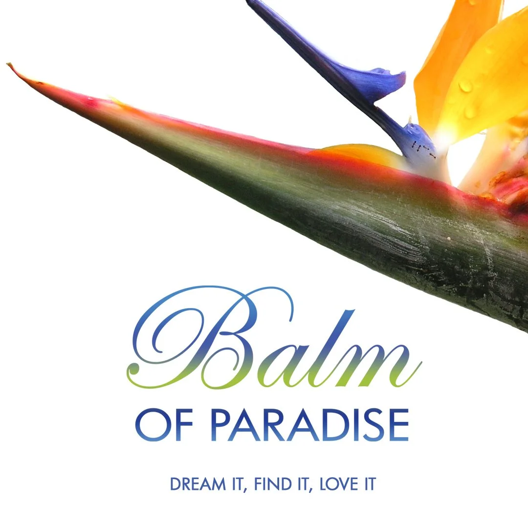 Close-up image of a colorful tropical flower, possibly a bird of paradise, with the text "Balm of Paradise" and the slogan "Dream it, find it, love it."