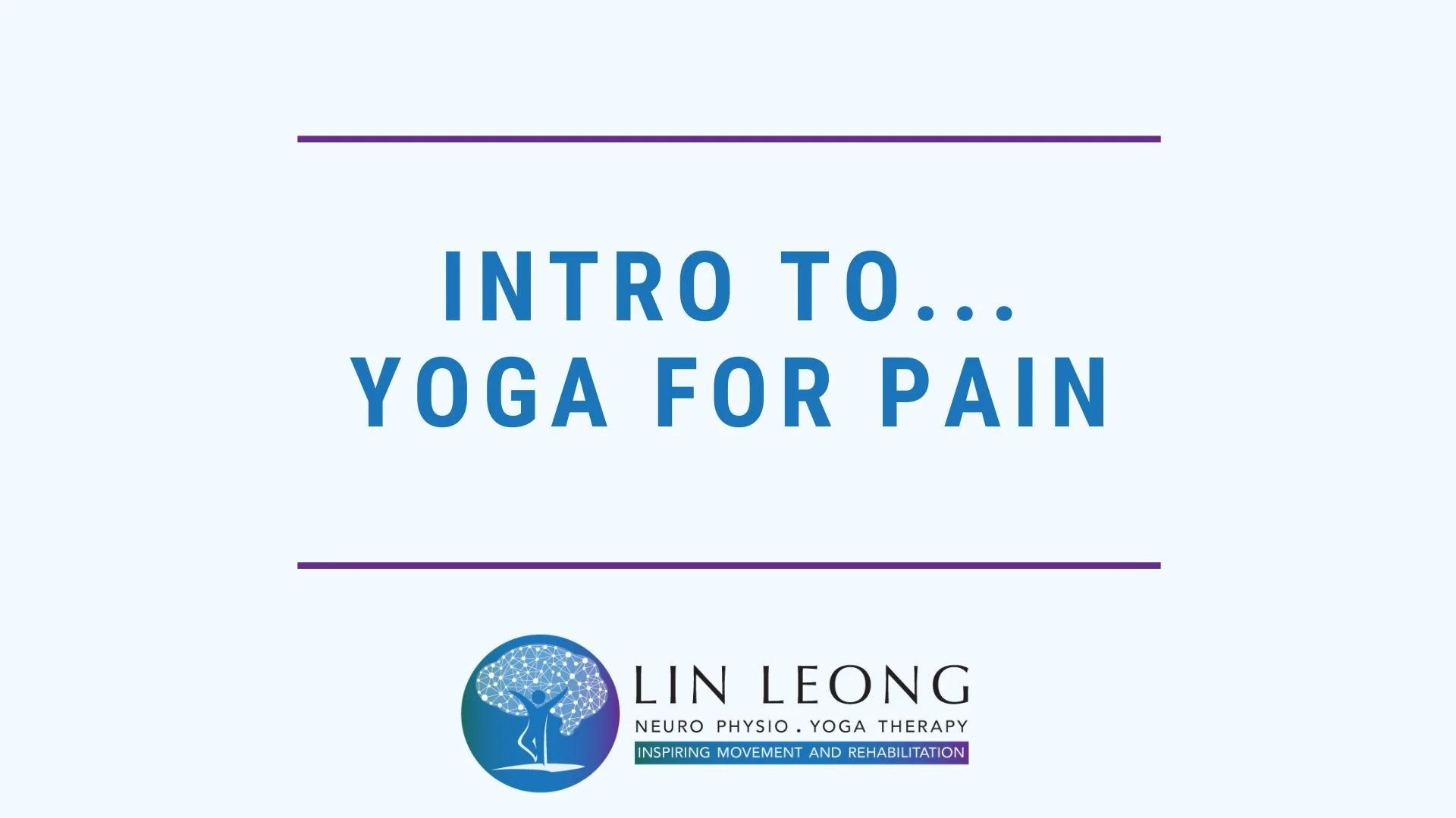 Slide titled 'Intro to... Yoga for Pain' from a presentation by Lin Leong, Neuro Physio & Yoga Therapy, with a logo featuring a brain and a person practicing yoga in a tree pose.
