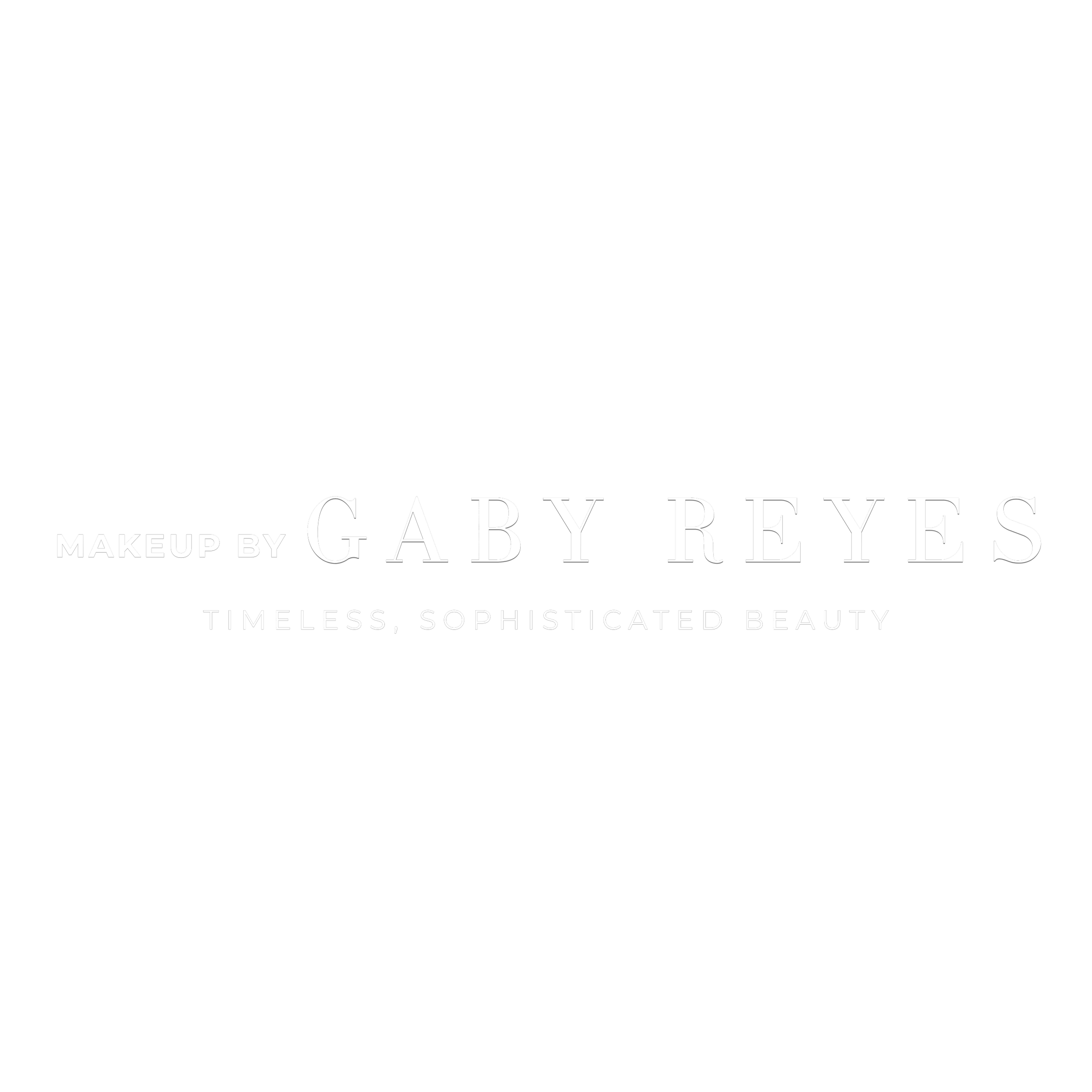 Black background with white text displaying 'Makeup by Gaby Reyes, Timeless, Sophisticated Beauty'.