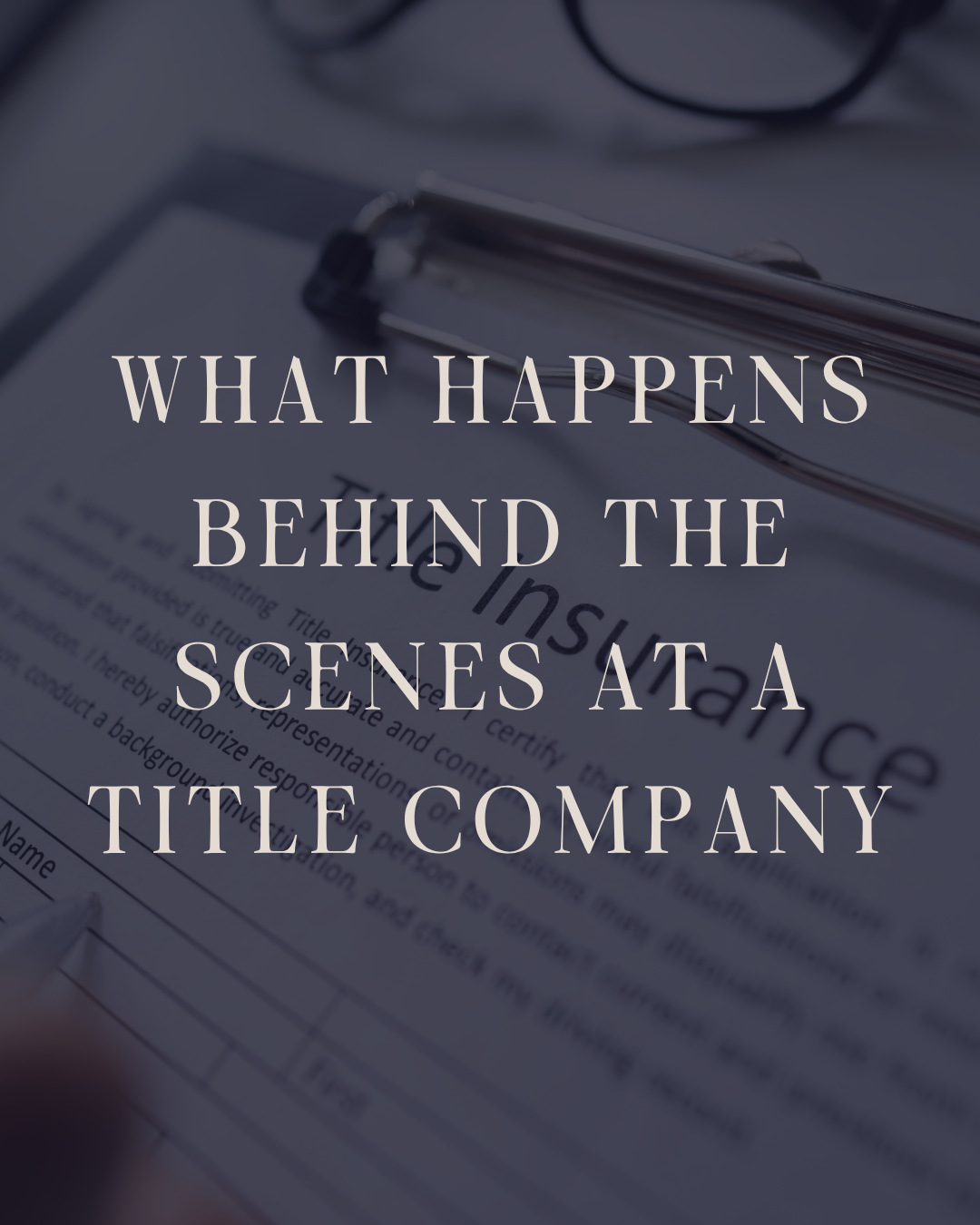 What Happens Behind the Scenes at a Title Company?