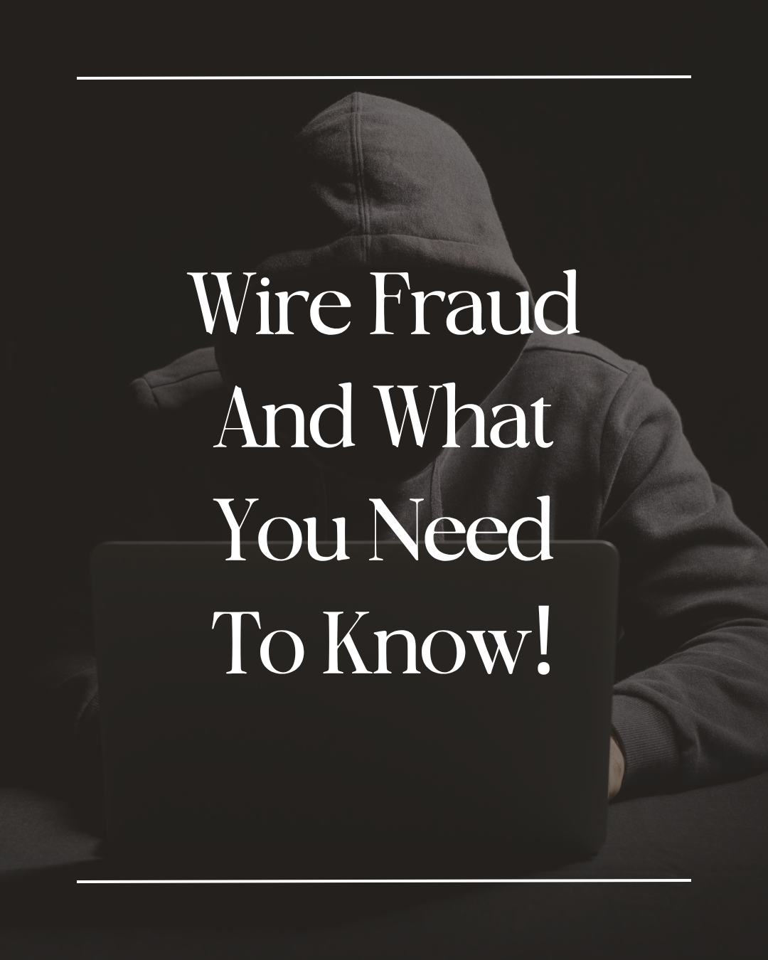 Wire Fraud in Real Estate: What Every Buyer Needs to Know Before Closing