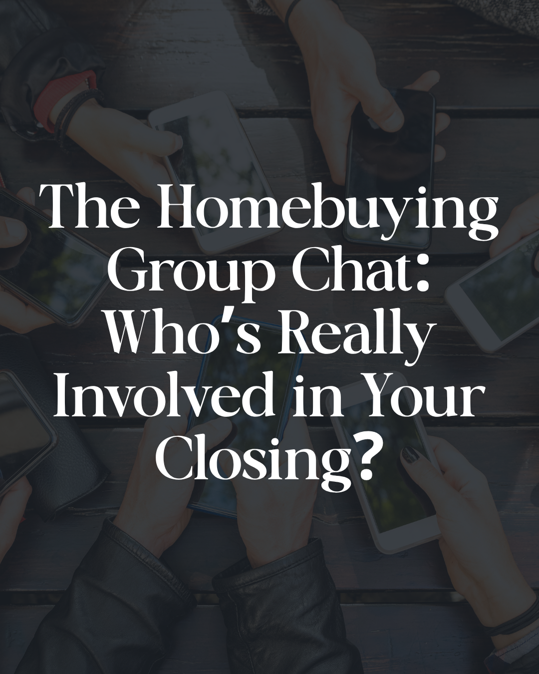 The Homebuying Group Chat: Who’s Really Involved in Your Closing?