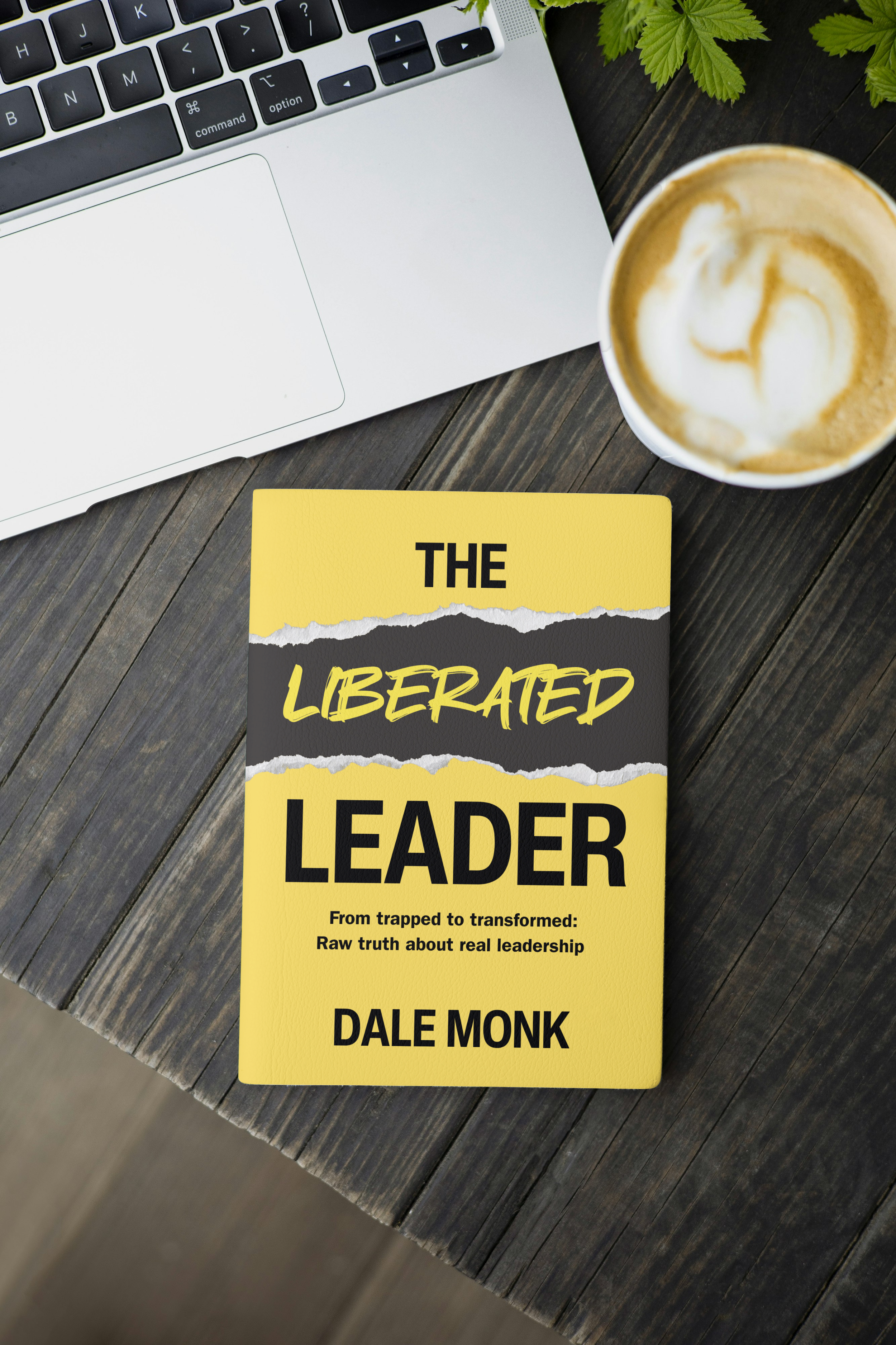 The Liberated Leader by Dale Monk - leadership book for CEOs and HR leaders