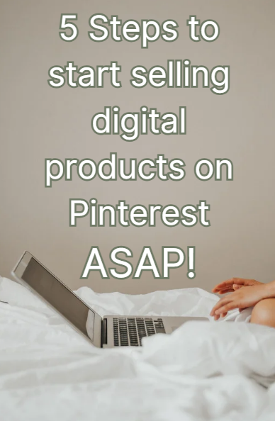5 Steps To Start Selling Digital Products On Pinterest