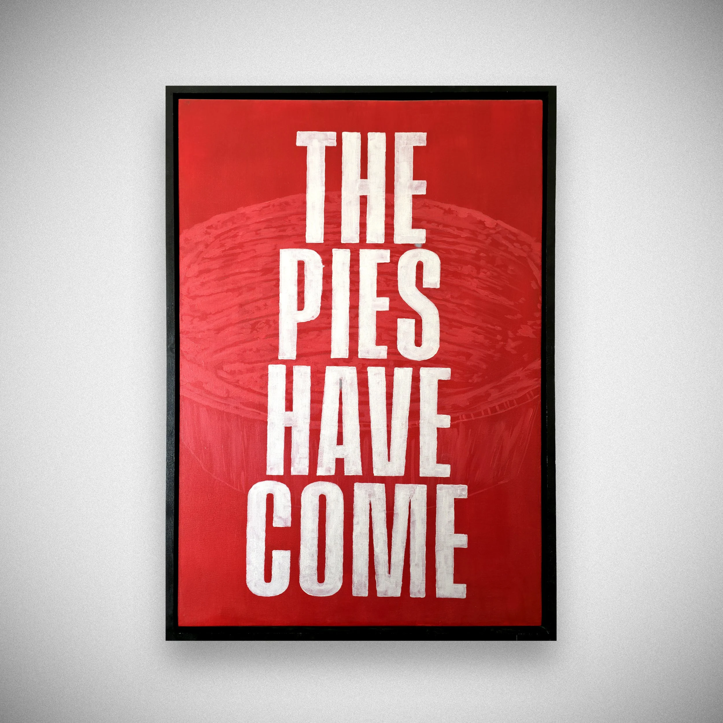 'THE PIES HAVE COME' - ORIGINAL