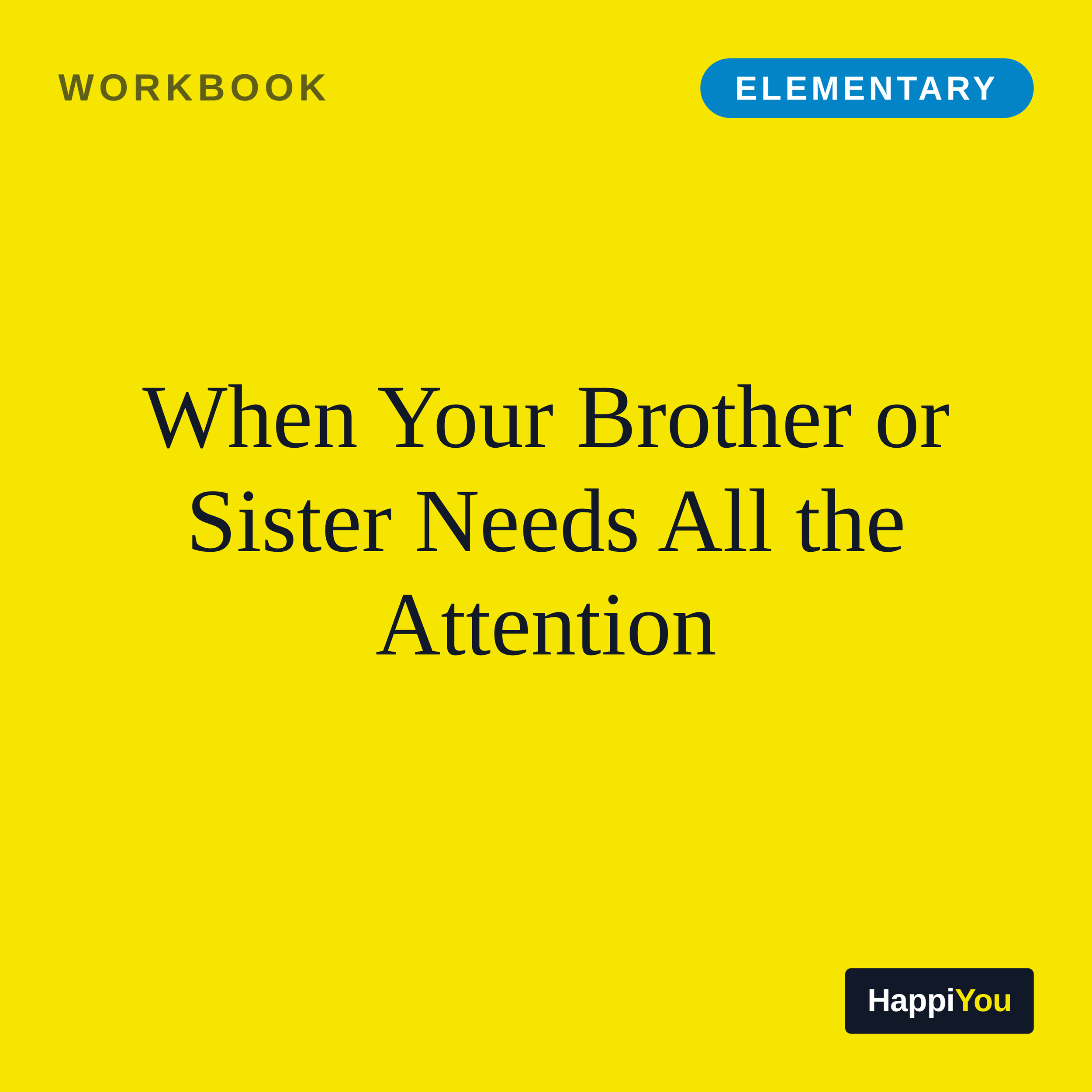 When Your Brother or Sister Needs All the Attention