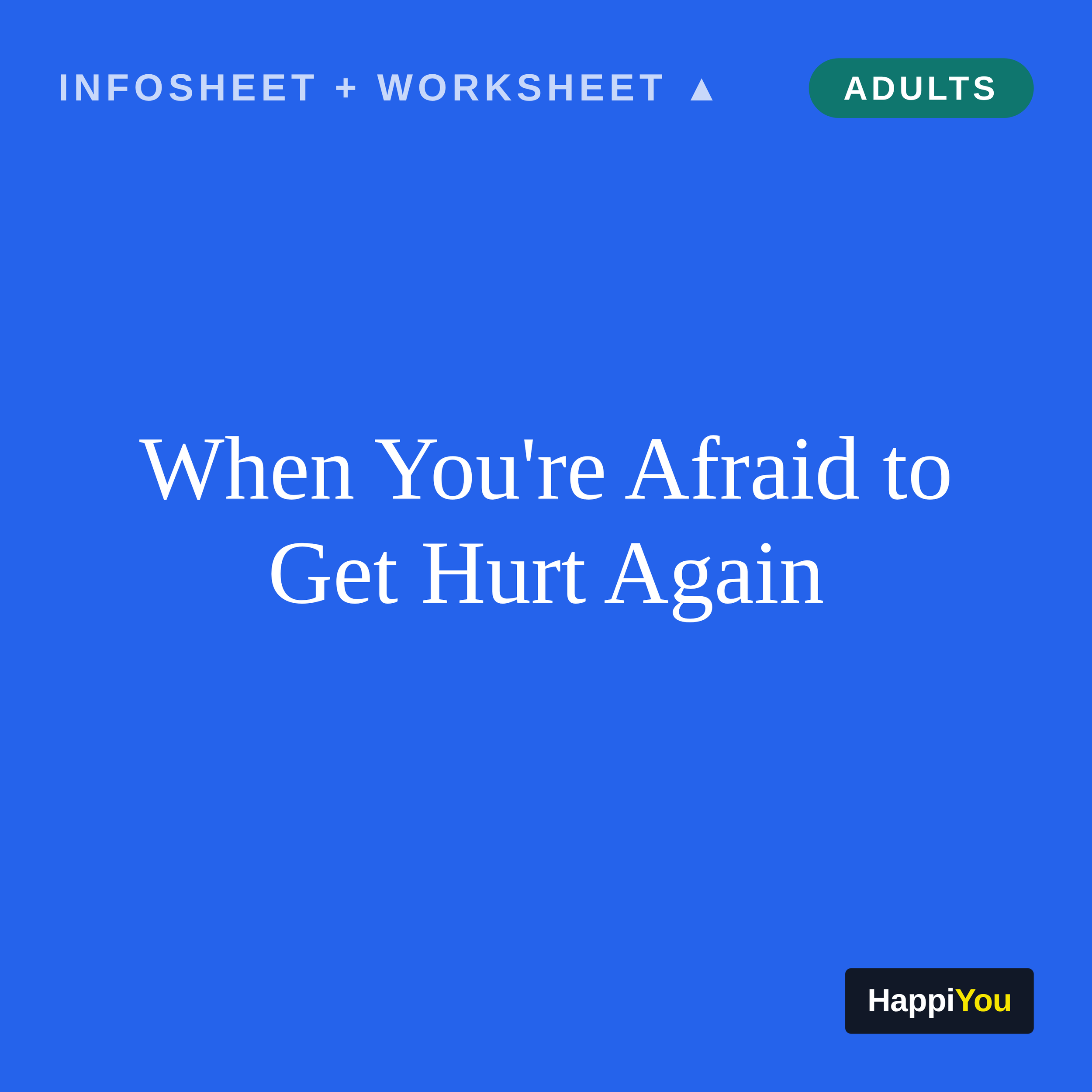 When You’re Afraid to Get Hurt Again