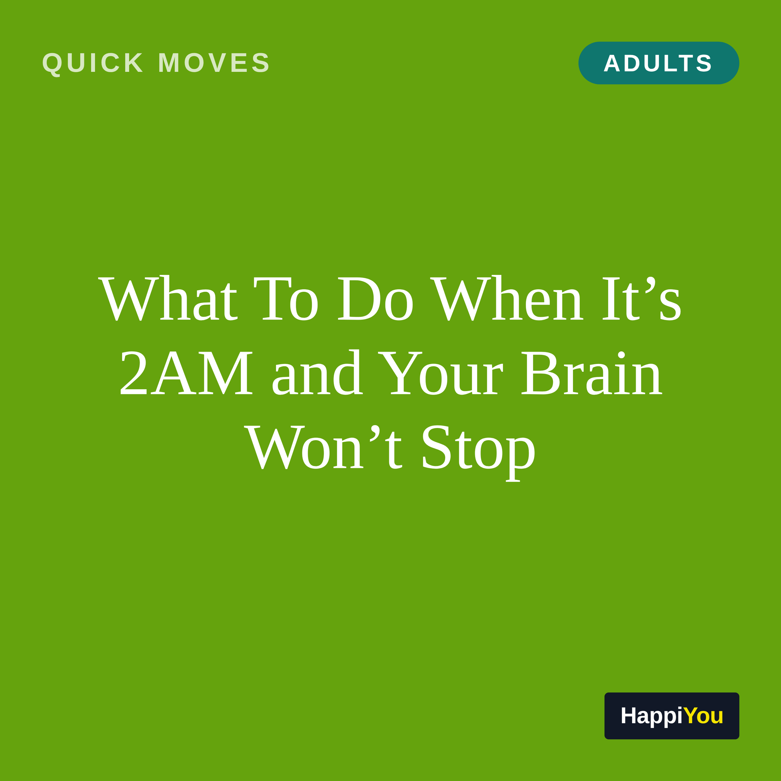 What To Do When It’s 2AM and Your Brain Won’t Stop