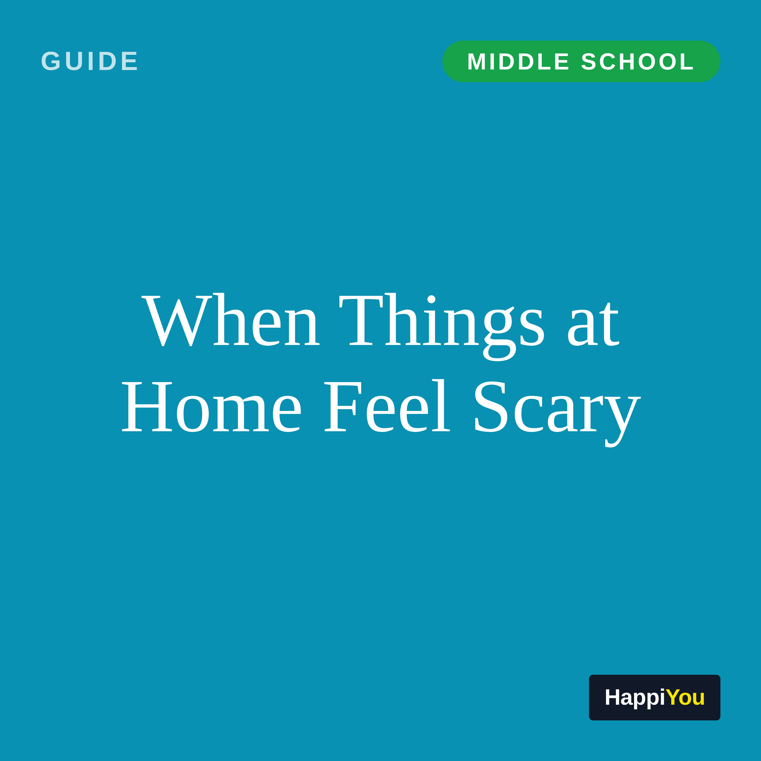 When Things at Home Feel Scary