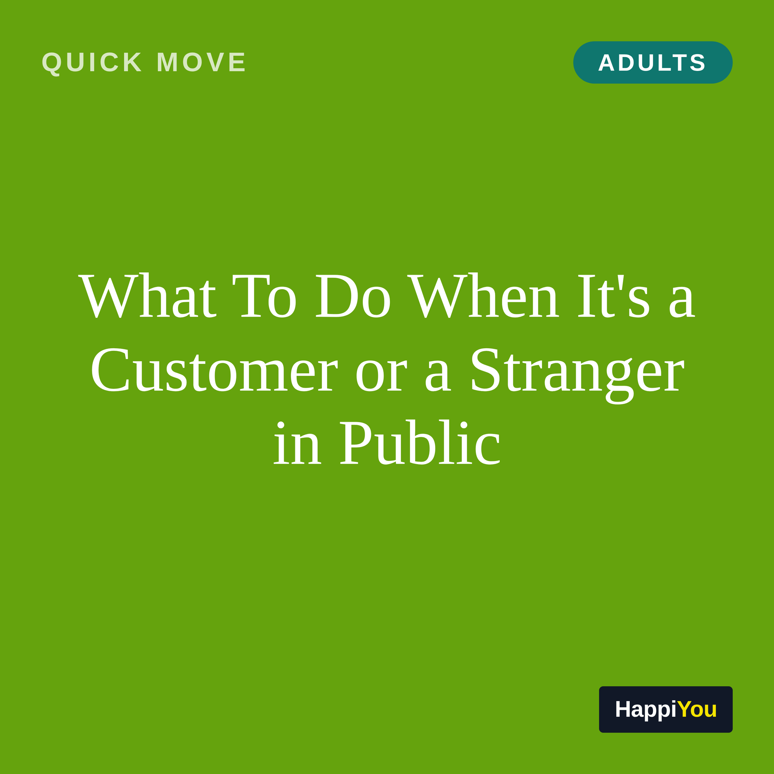 What To Do When It's a Customer or a Stranger in Public