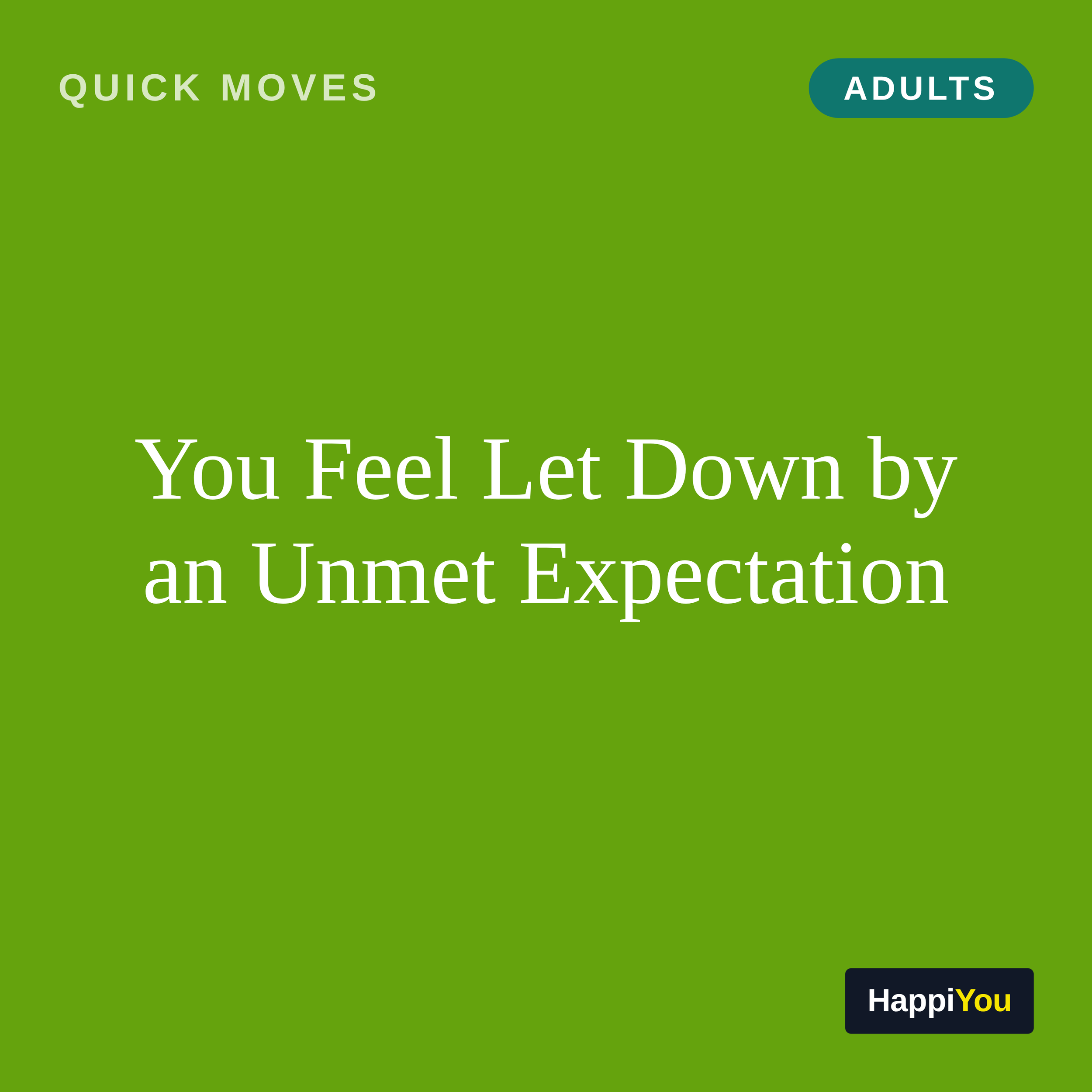 You Feel Let Down by an Unmet Expectation