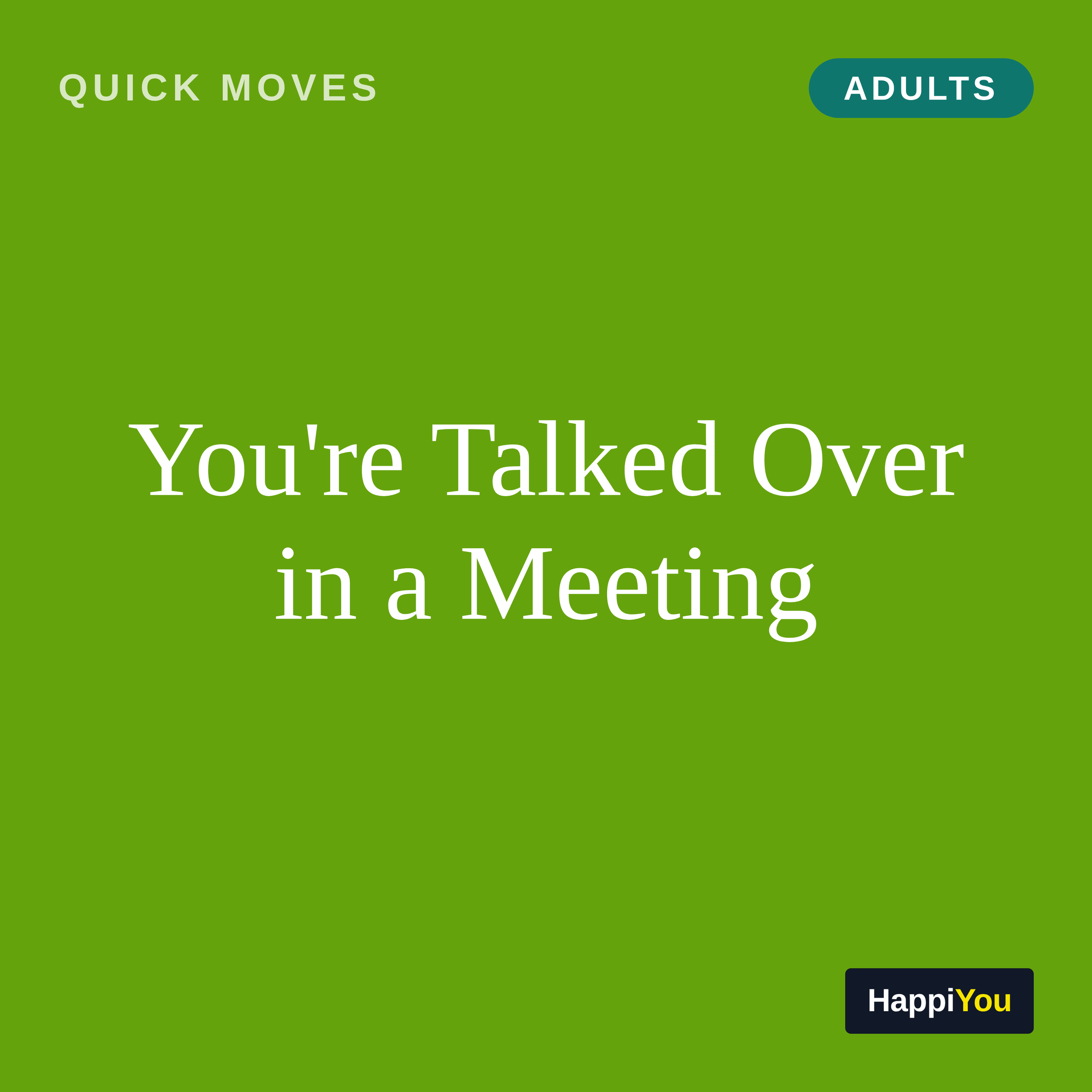 You're Talked over in a Meeting